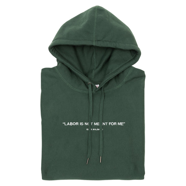 "Labor Is Not Meant For Me Hoodie" (Money Green)